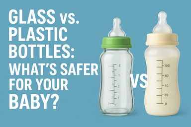 Glass vs. Plastic Bottles What’s Safer for Your Baby?